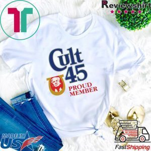 Cult 45 Proud Member Trump Gift T-Shirt