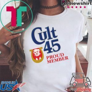 Cult 45 Proud Member Trump Gift T-Shirt