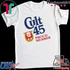 Cult 45 Proud Member Donald Trump original Shirt