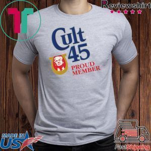 Cult 45 Proud Member Donald Trump 2020 Shirt