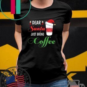 Dear Santa Just bring Coffee 2020 Tee Shirt