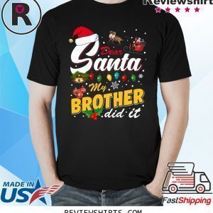Dear Santa My Brother Did It Christmas Xmas T-Shirt