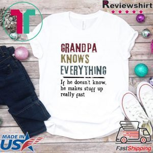 Grandpa knows everything if he doesn’t know Tee Shirt