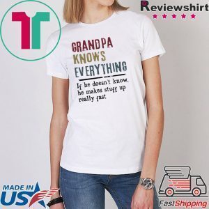 Grandpa knows everything if he doesn’t know Tee Shirt