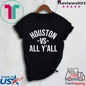 Houston Vs All Y'all 2020 Shirts