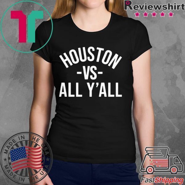 Houston Vs All Y'all 2020 Shirts