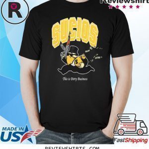 King Lil G Sucios This Is Dirty Business Tee Shirt