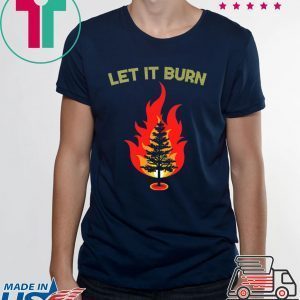 Let It burn Christmas Shirt
