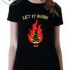 Let It burn Christmas Shirt