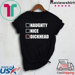 Naughty nice Dickhead Tee Shirt