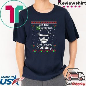On the Naughty list and I regret nothing Breaking Dad ugly christmas shirt