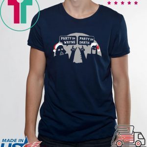 Party On Wayne Party On Darth Christmas Tee Shirt