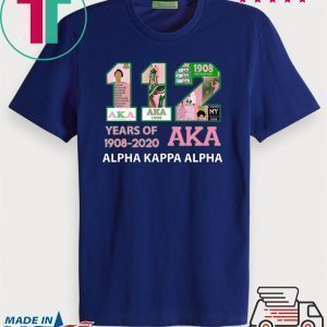 112 Years Of Aka Alpha Kappa Alpha 1908 2020 Tee Shirts