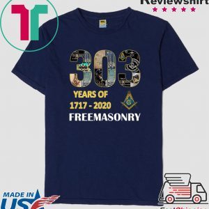 303 Years Of Freemasonry 1717 2020 Tee Shirts