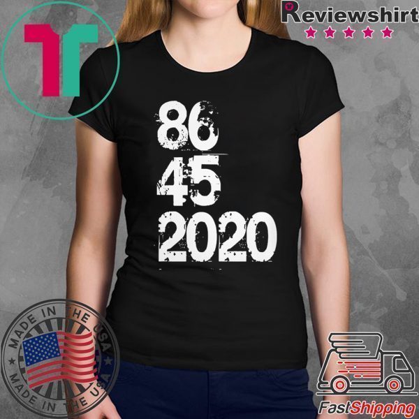 86 45 2020 Anti Trump Tee Shirt