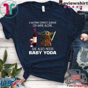 A Woman Cannot Survive On Wine Alone She Also Needs Baby Yoda Tee Shirt