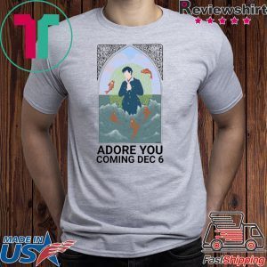 Adore You Coming Dec 6 Tee Shirt