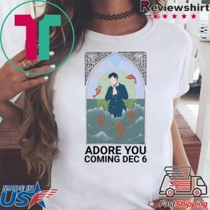 Adore You Coming Dec 6 Tee Shirt