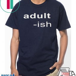 Adult-ish Shirt Funny T-Shirt