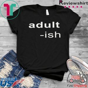 Adult-ish Shirt Funny T-Shirt