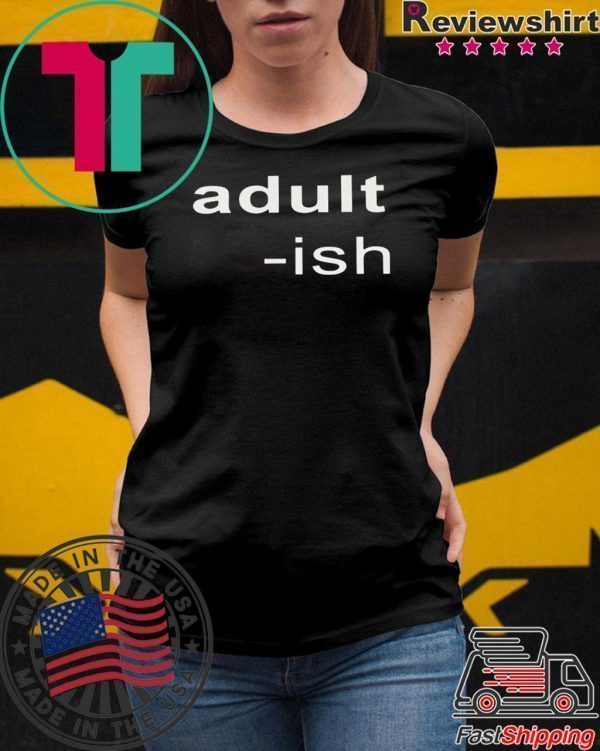 Adult-ish Shirt Funny T-Shirt