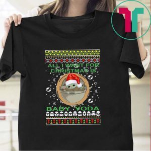 All I Want For Christmas Is Baby Yoda Ugly Christmas 2020 T-Shirt