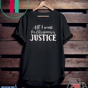All I want for Christmas is Justice Tee Shirt