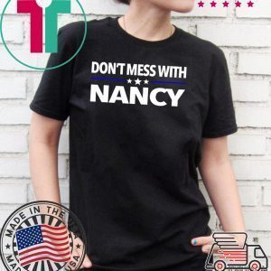 Anti Trump Don't Mess with Nancy Pelosi Sweatshirt