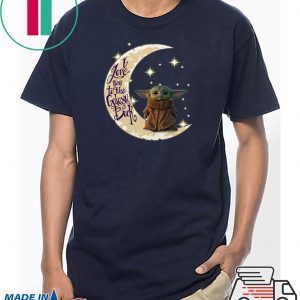 Baby Yoda I love you to the galaxy and back Tee Shirt