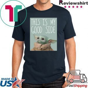 Baby Yoda Mandalorian The Child This Is My Good Side Tee Shirts