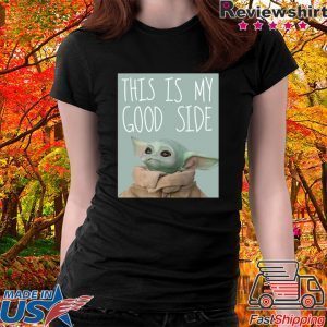 Baby Yoda Mandalorian The Child This Is My Good Side Tee Shirts