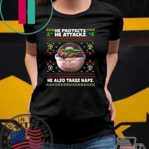 Baby Yoda he protects he attacks he also takes naps ugly christmas Shirt
