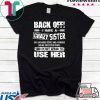 Back Off I Have A Crazy Sister Tee Shirts