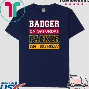 Badger on saturday packer on sunday green bay packers Tee Shirts
