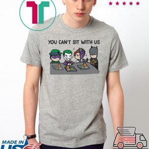 Batman Joker You Can’t Sit With Us Tee Shirt