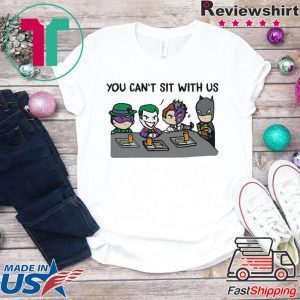 Batman Joker You Can’t Sit With Us Tee Shirt