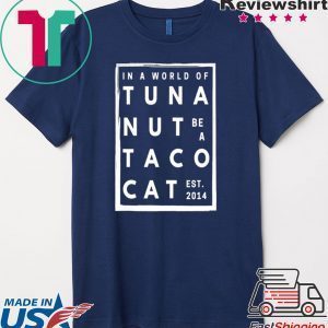Be A Tacocat Tee Shirts
