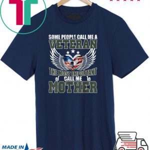 Best Gift Some People Call Me A Veteran The Best Mother Tee Shirt