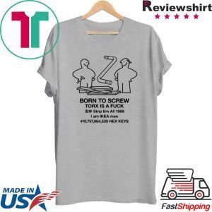 Born To Scew Torx Is A Fuck Tee Shirt