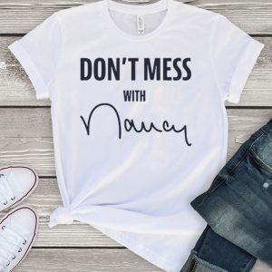 Buy Don't Mess With Nancy Tee Shirt