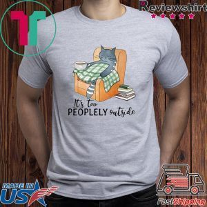 Cat lazy it’s too peoplely outside Tee Shirt