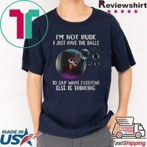 Chicken i’m not rude i just have the balls to say what everyone else is thinking Tee Shirt