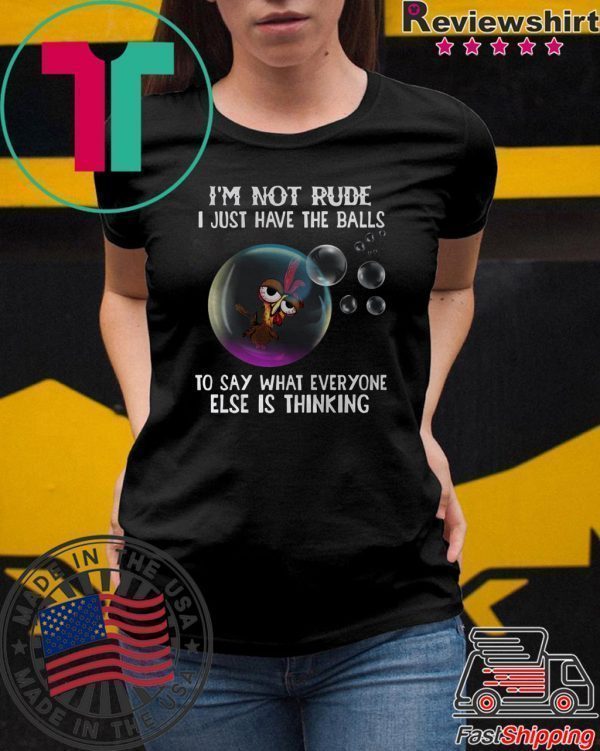 Chicken i’m not rude i just have the balls to say what everyone else is thinking Tee Shirt