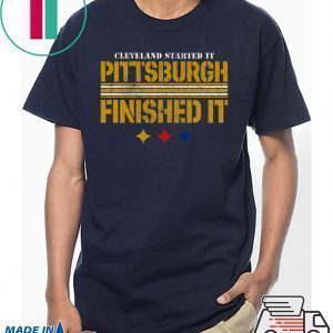 Cleveland Started It PITTSBURGH FINISHED IT Tee Shirt