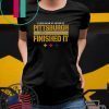 Cleveland Started It PITTSBURGH FINISHED IT Tee Shirt