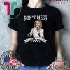 DON'T MESS WITH ME T-SHIRTS