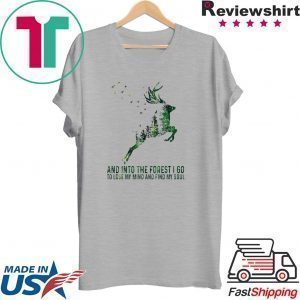 Deer And Into The Forest I Go To Lose My Mind My Soul Tee Shirts