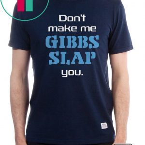 Dont Make Me Gibbs Slap You Tee Shirt