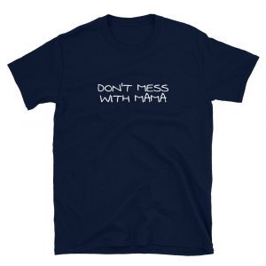 Don't Mess With Mama Shirt Nancy Pelosi T-Shirt