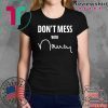 Don't Mess With Me Nancy Pelosi Tee Shirt